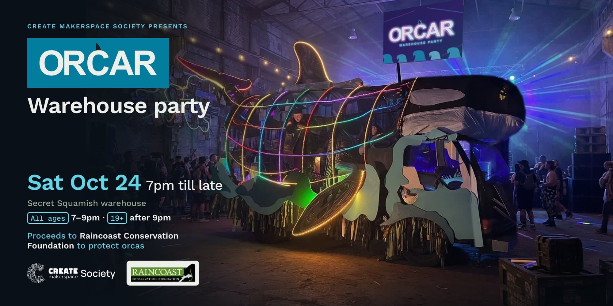 Orcar Warehouse Party poster: the illuminated Orcar inside a warehouse with lasers and a crowd. Saturday October 24, 7pm till late, a secret Squamish warehouse. All ages 7 to 9pm, 19+ after 9pm. Proceeds to Raincoast Conservation Foundation to protect orcas.